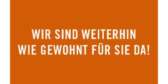 Wir sind weiterhin für Sie da Wir sind für Sie da