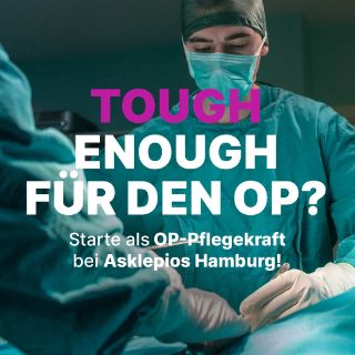 Auf dem Bild sehen wir eine Person in OP-Kleidung mit Mundschutz, die im OP arbeitet. Auf dem Bild steht der Text: „Tough enough für den OP? Starte als OP-Pflegekraft bei Asklepios Hamburg!“