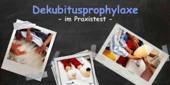Dekubitusprophylaxe im Praxistest Dekubitusprophylaxe im Praxistest